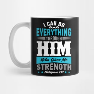 I Can Do Everything Thought Him Who Gives Me Strength Mug